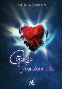 Coração Transformado - Pastor Wanderley Carceliano